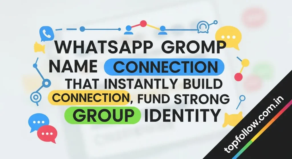 WhatsApp Group Name Ideas That Instantly Build Connection, Fun, and Strong Group Identity