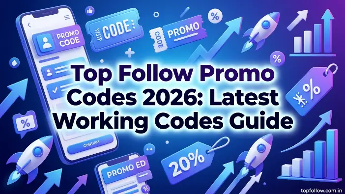 Top Follow Promo Codes 2026: Latest Working Codes Guide Top Follow promo codes