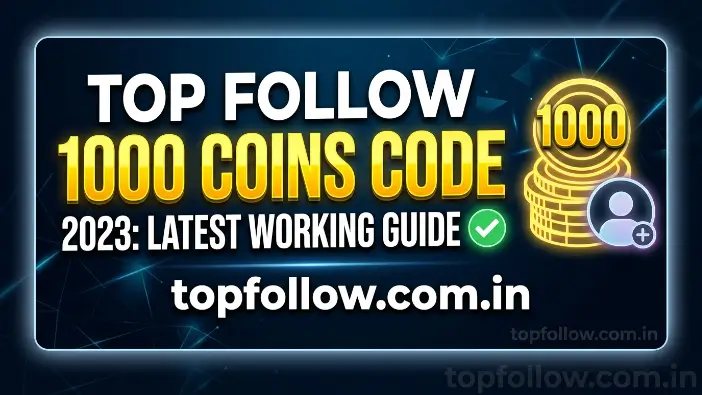 Top Follow 1000 Coins Code 2023: Latest Working Guide Top Follow 1000 Coins Code 2023