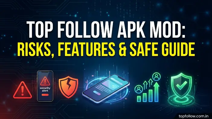 Top Follow APK Mod: Risks, Features & Safe Guide Top Follow APK Mod