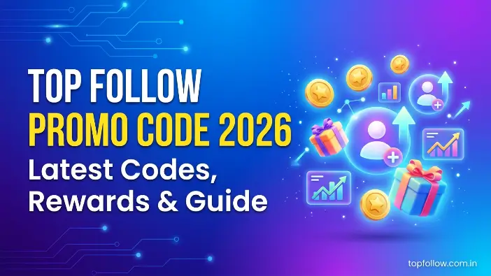Top Follow Promo Code 2026: Latest Codes, Rewards & Guide Top Follow Promo Code