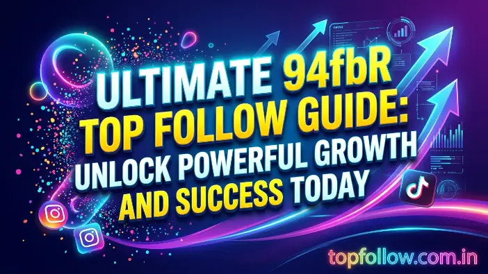 Ultimate 94fbr Top Follow Guide: Unlock Powerful Growth and Success Today 94fbr Top Follow